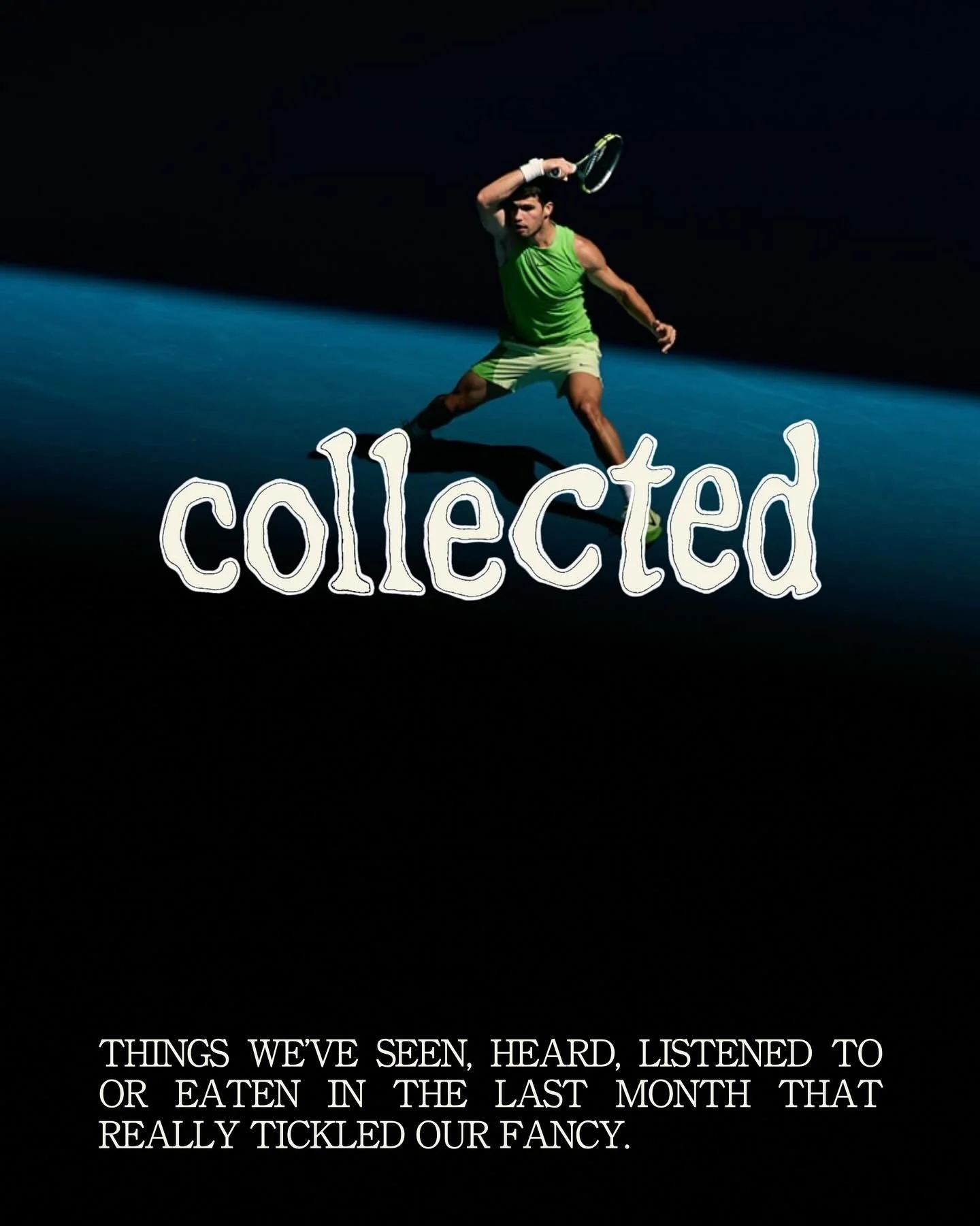 COLLECTED: Our monthly download of things we&rsquo;ve seen, heard, listened to or eaten that tickled our fancy.

Featuring @hollyhumberstone, @friendswithfrank, @bythewhiteline, @neighbourhoodwine &amp; @calebsaysthings.