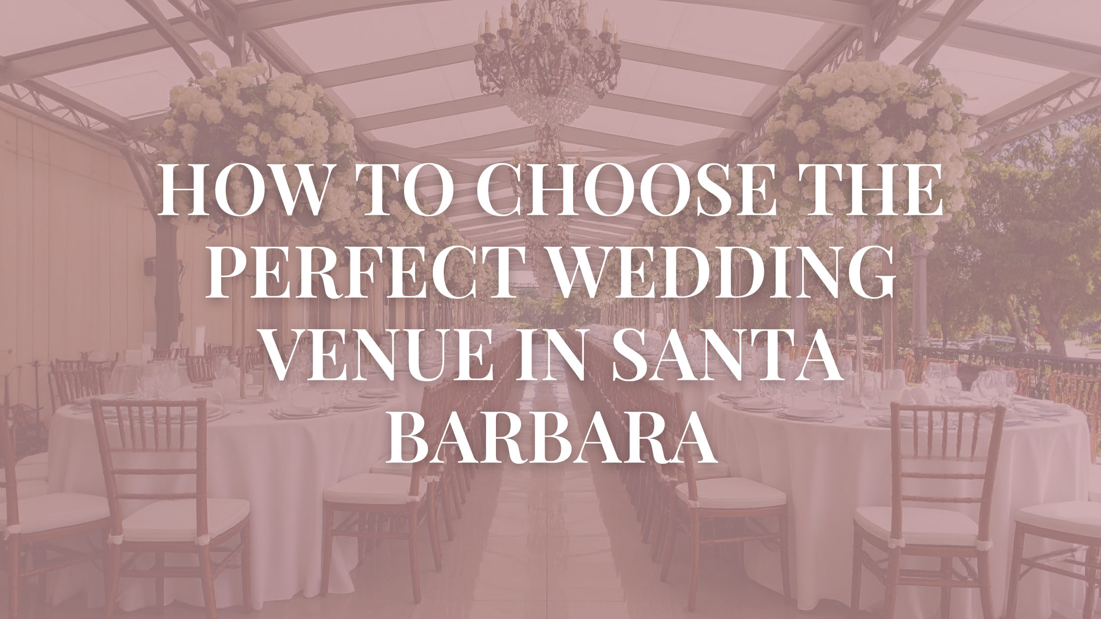 How to Choose the Perfect Wedding Venue in Santa Barbara