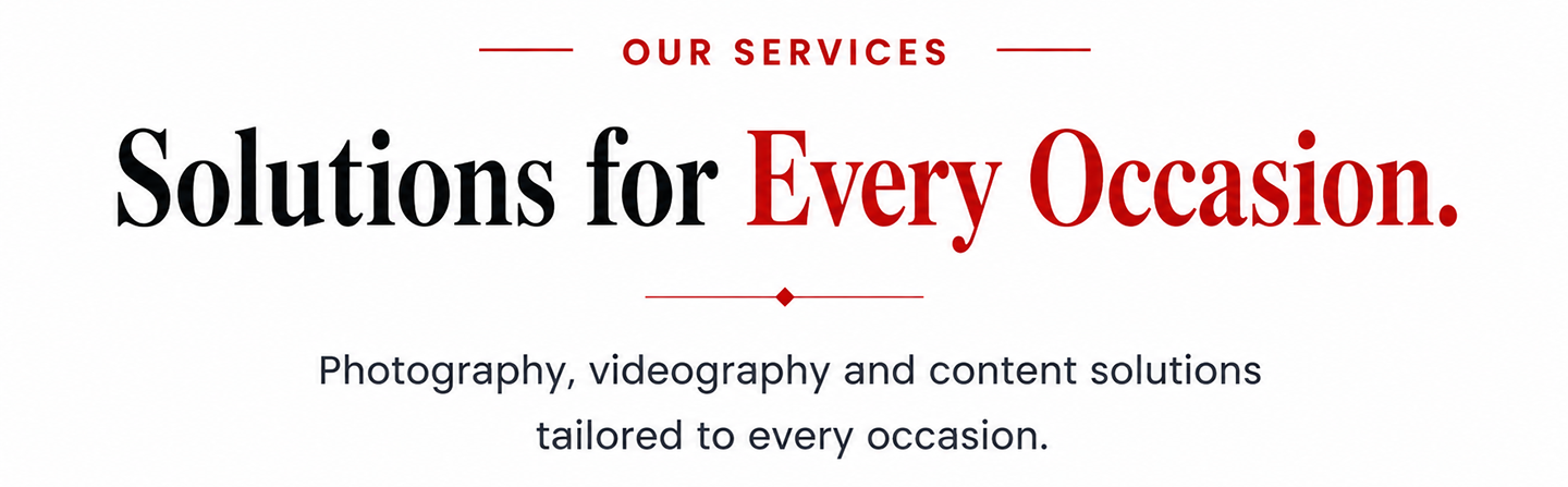 Photography, videography and content solutions tailored to every occasion.