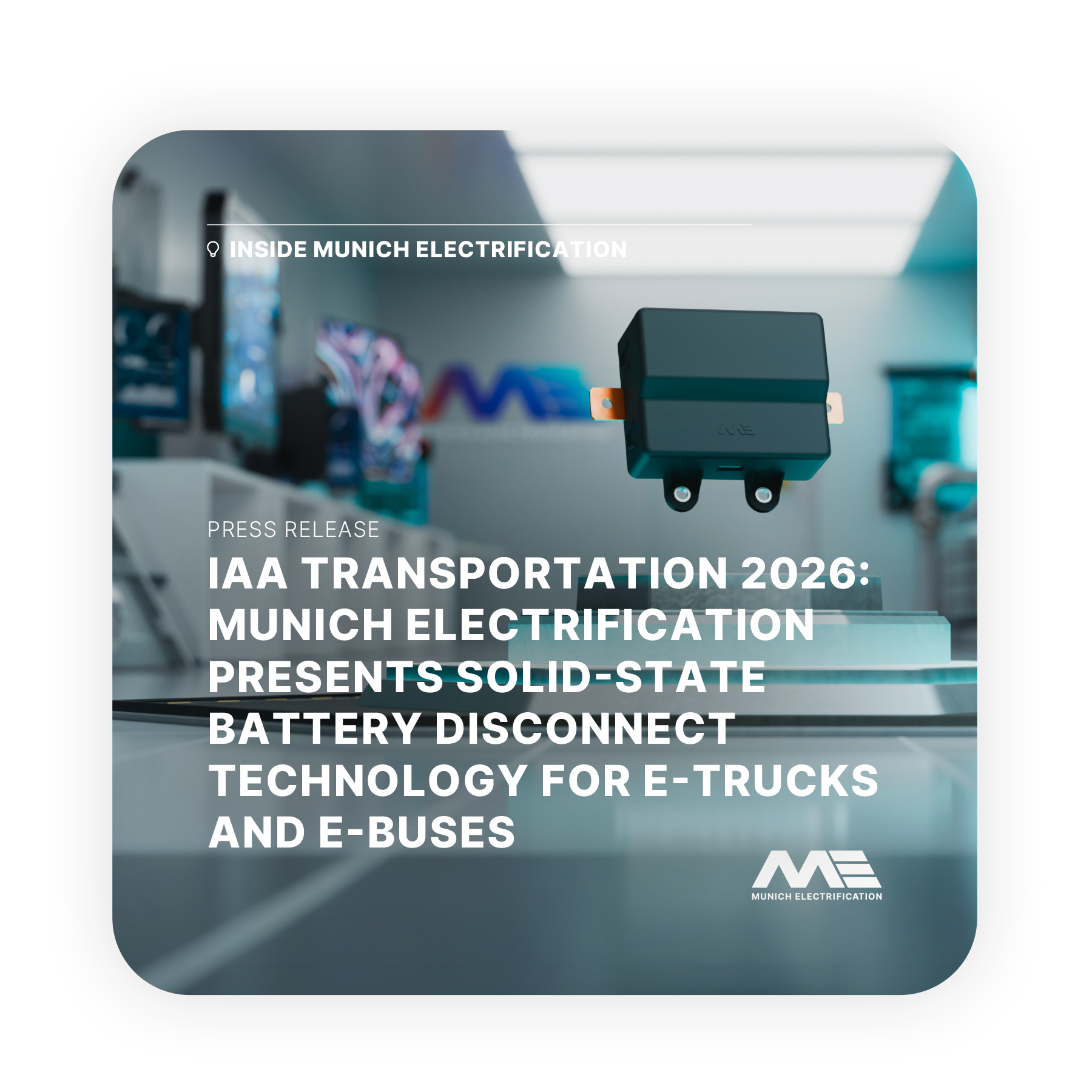 IAA TRANSPORTATION 2026: MUNICH ELECTRIFICATION PRESENTS SOLID-STATE BATTERY DISCONNECT TECHNOLOGY FOR E-TRUCKS AND E-BUSES