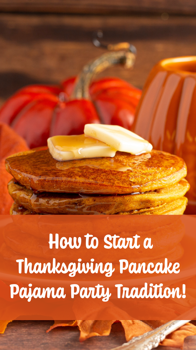 How to start a Thanksgiving Pancake Pajama Party Tradition for Your Family
