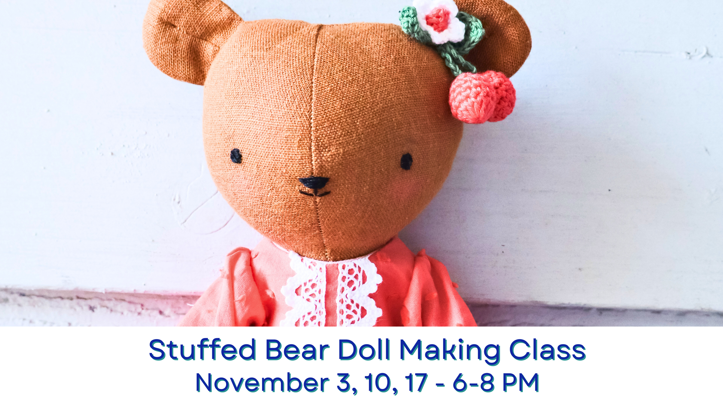 Stuffed Bear - Doll Making Class