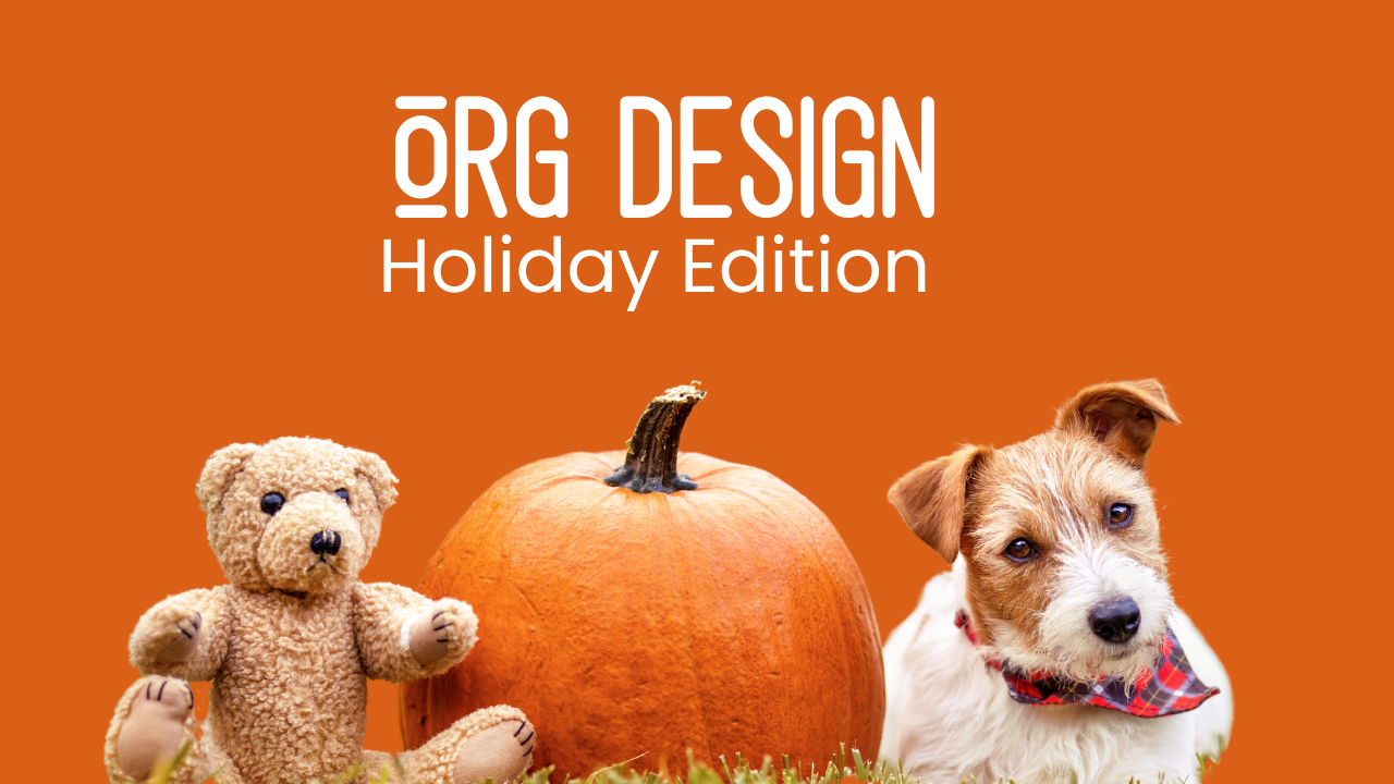 Org Design: Holiday Edition