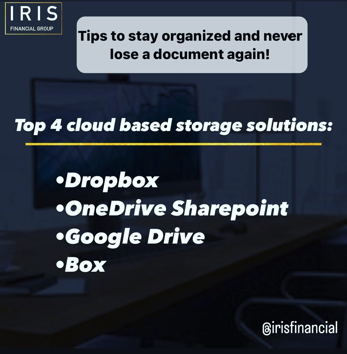 Tips to stay organized and never lose a document again! 

Top 4 cloud based storage solutions:

Dropbox
OneDrive Sharepoint
Google Drive 
Box 

#iris #accounting #irisfinancialgroup 
#financialeducation #financialgoals #business #bookkeeping #smallbu