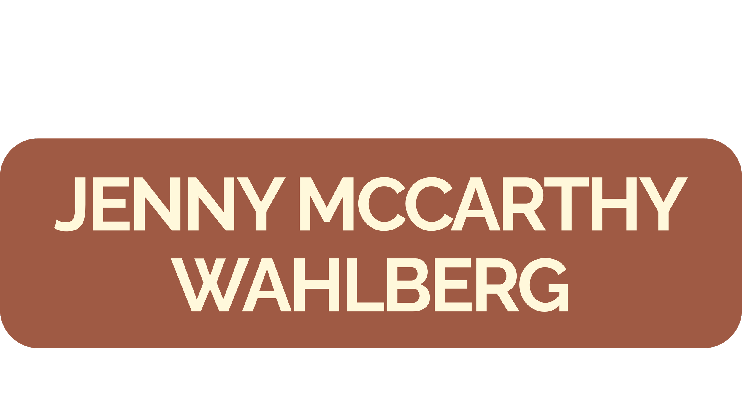 Signature style name tag with brown background and cream text reading 'Jenny McCarthy Wahlberg'