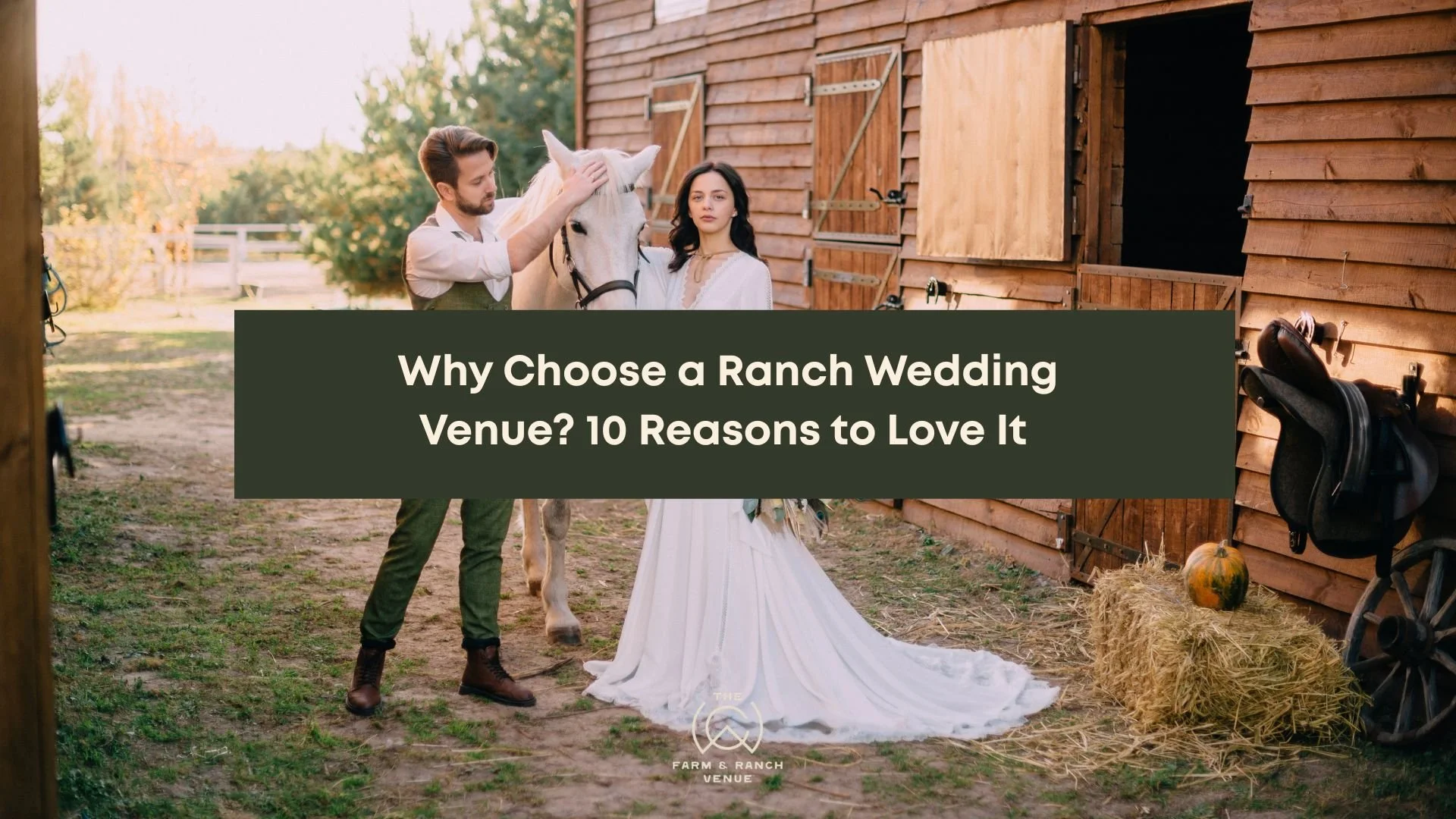 Why Choose a Ranch Wedding Venue? 10 Reasons to Love It