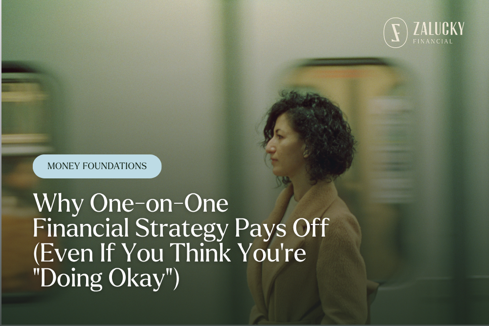 Why One-on-One Financial Strategy Pays Off (Even If You Think You're "Doing Okay")