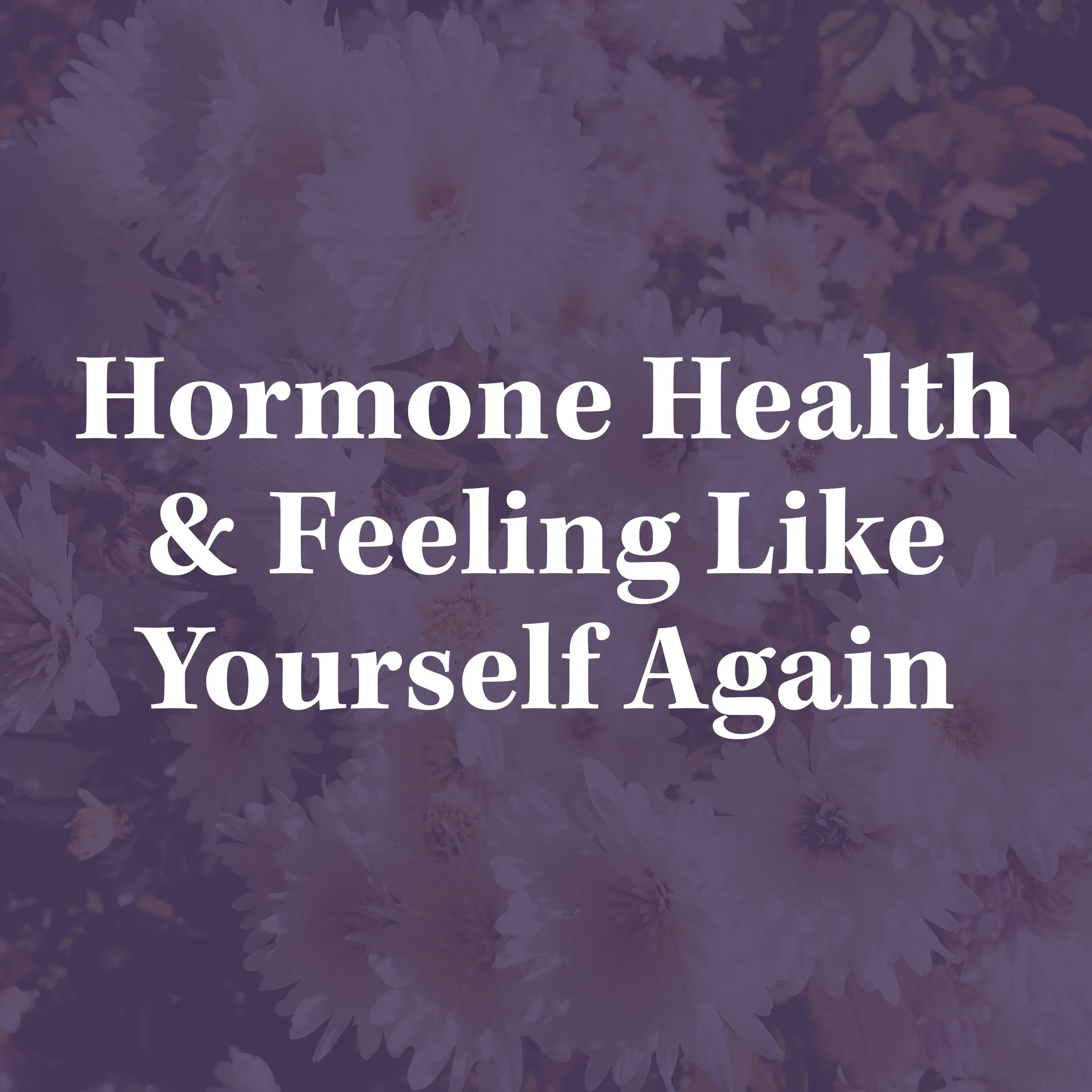 Summer, Hormone Health, and Feeling Like Yourself Again!