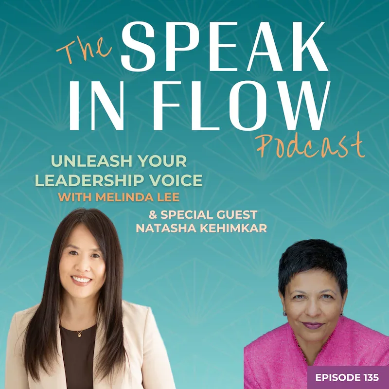 Cover of 'The Speak in Flow Podcast,' featuring Melinda Lee and guest Natasha Kehimkar, with a teal background and two women smiling, one in beige jacket and the other in a pink blazer.