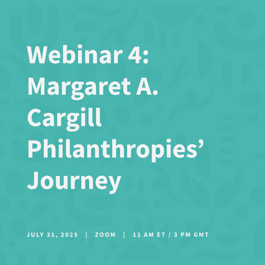 Webinar 4: Margaret A. Cargill Philanthropies' Journey