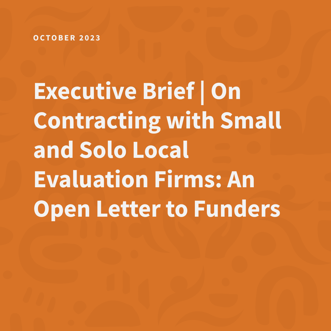 Executive Brief | On Equity in Contracting with Small and Solo Local Evaluation Firms: An Open Letter to Funders
