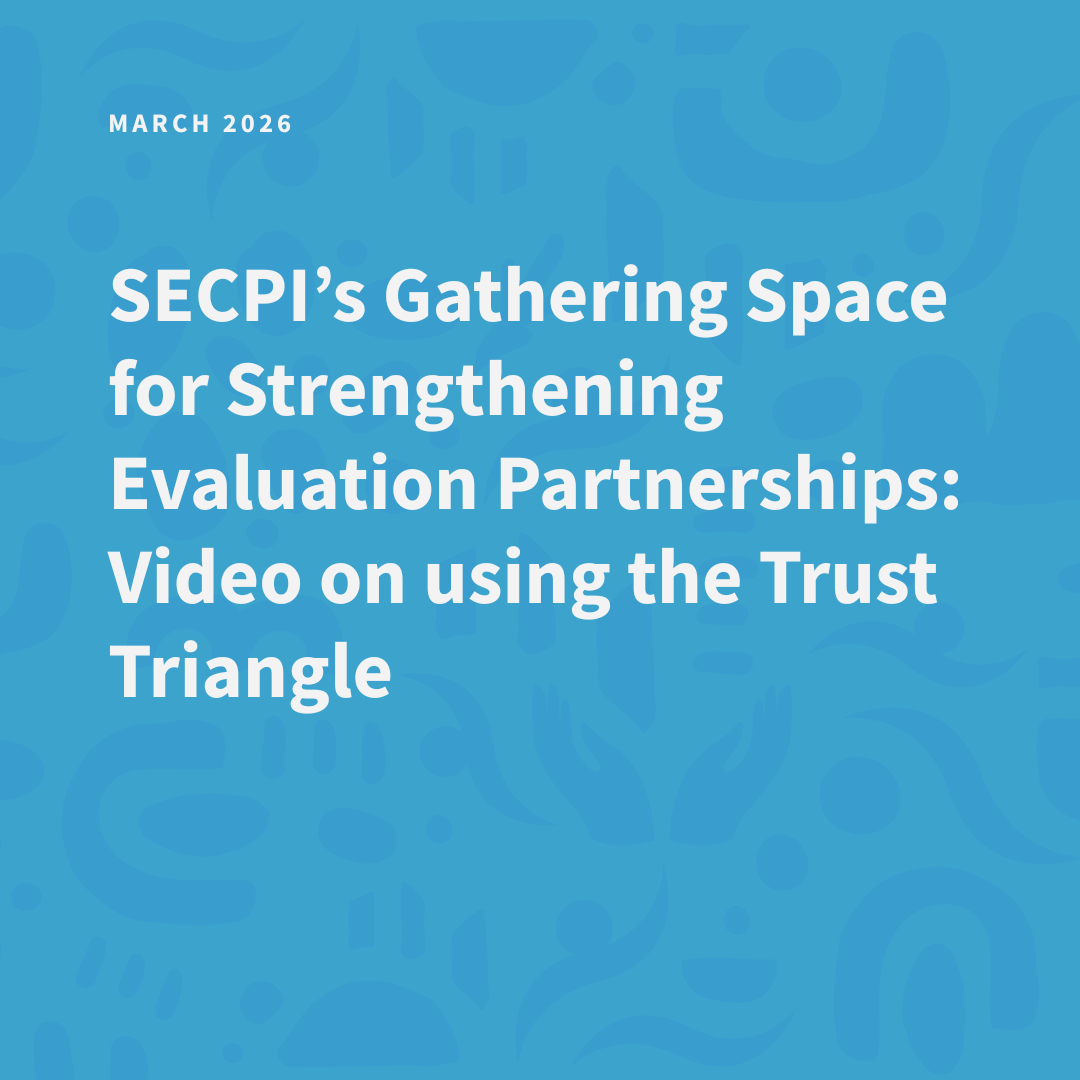 SECPI’s Gathering Space for Strengthening Evaluation Partnerships: Video on using the Trust Triangle