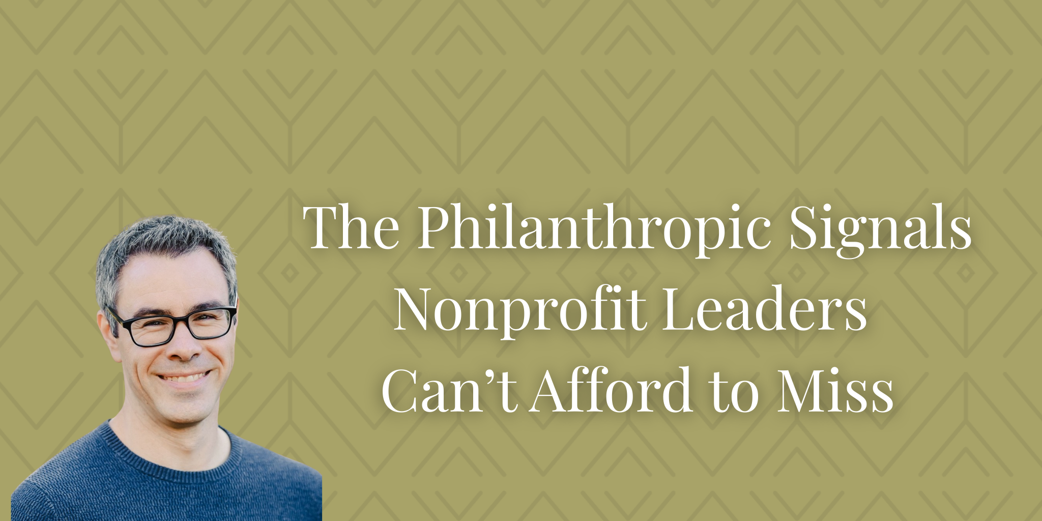 The Philanthropic Signals Nonprofit Leaders Can’t Afford to Miss