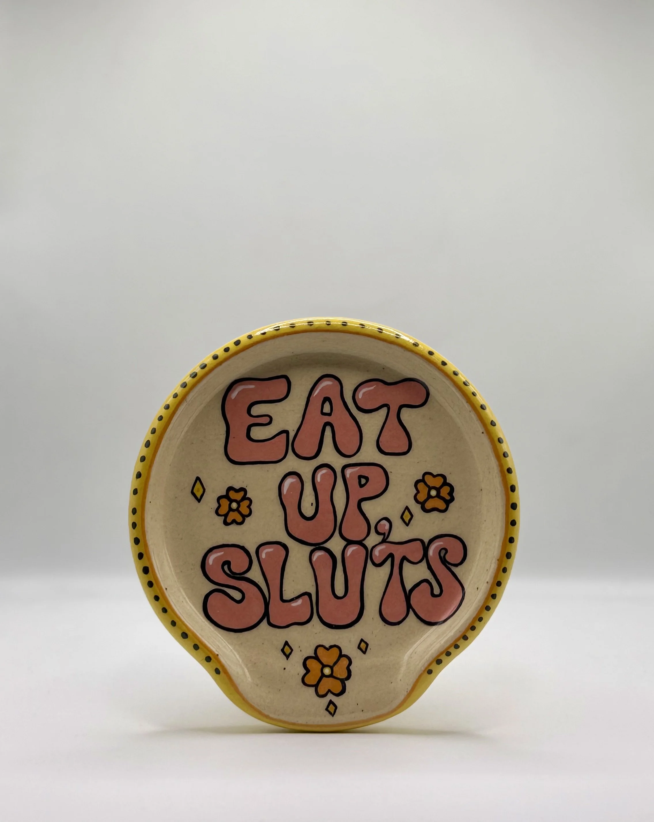 Eat Up, Sluts Spoon Rest *SOLD*