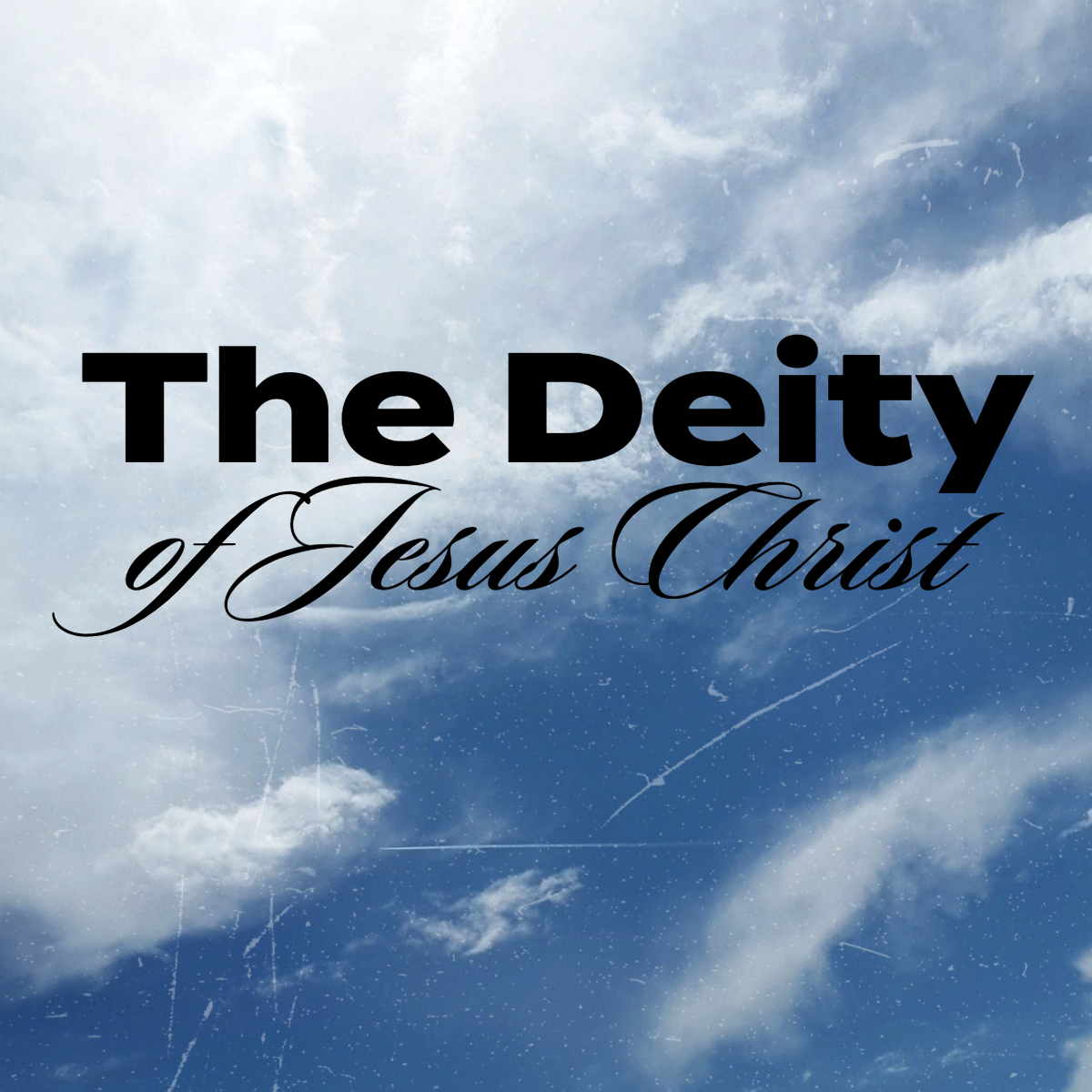 The Deity of Jesus Christ