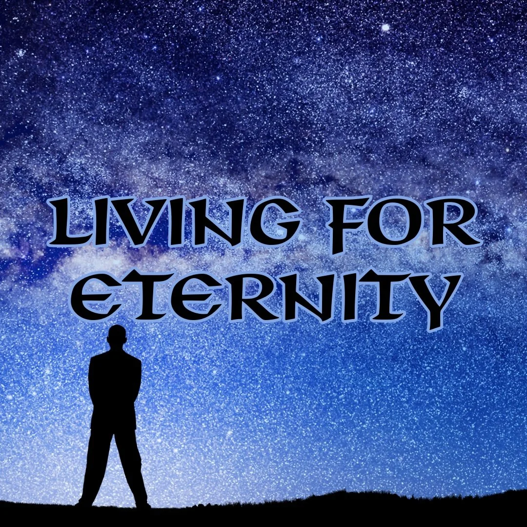 Living for Eternity, Not the Moment