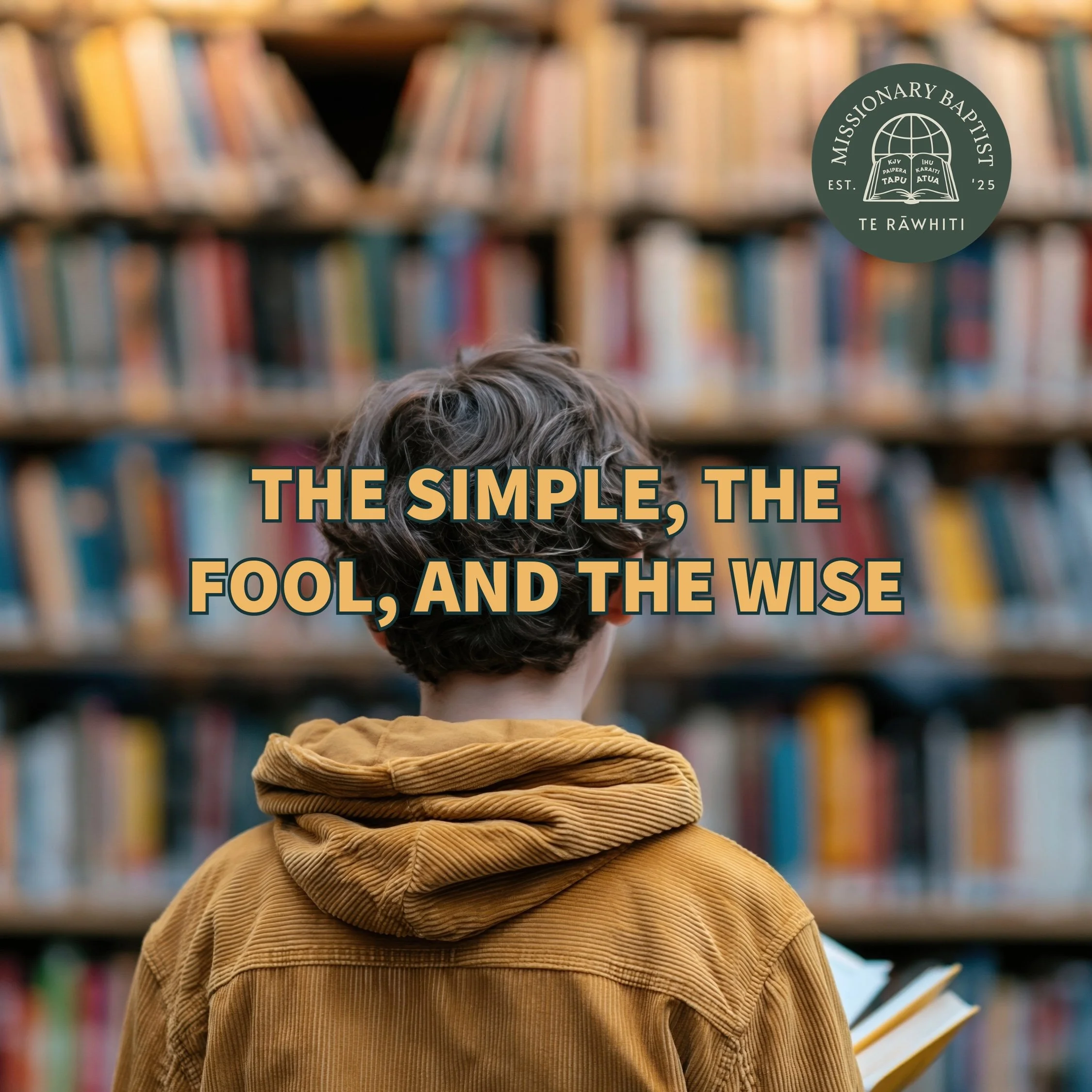 THE SIMPLE, THE FOOL, AND THE WISE