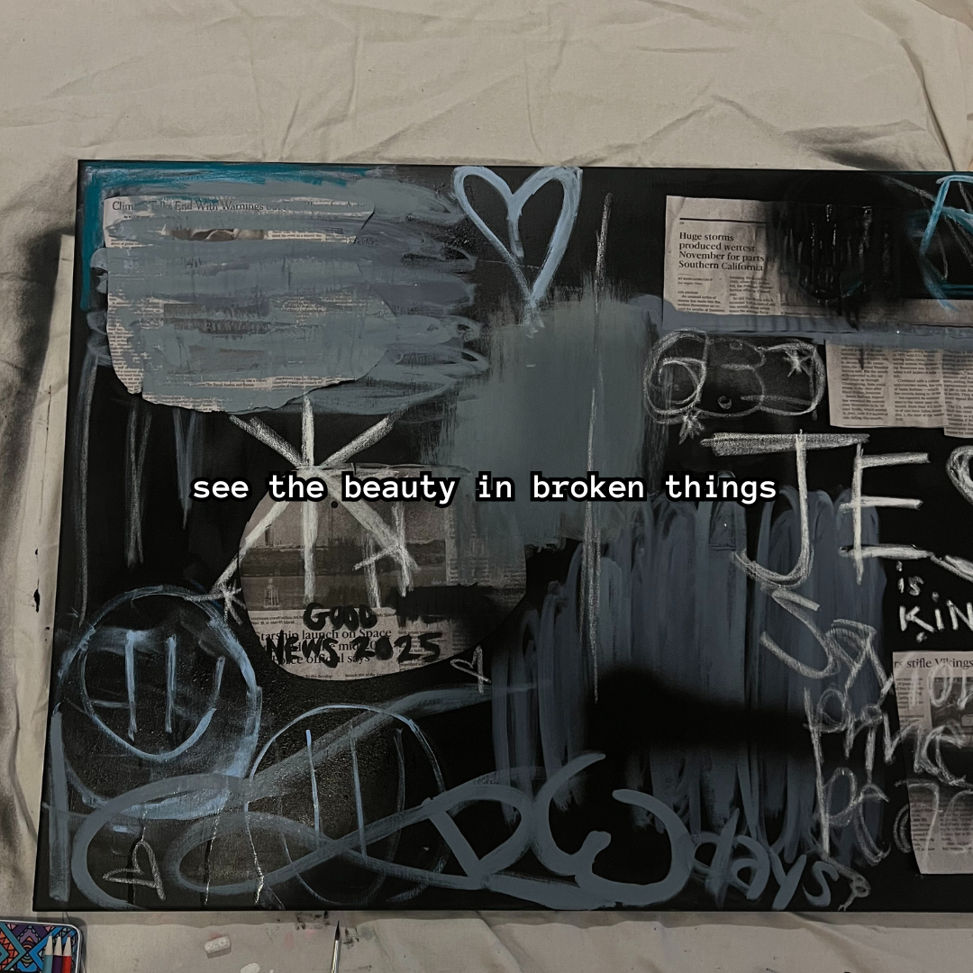 see the beauty in broken things