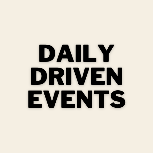 Daily Driven Events