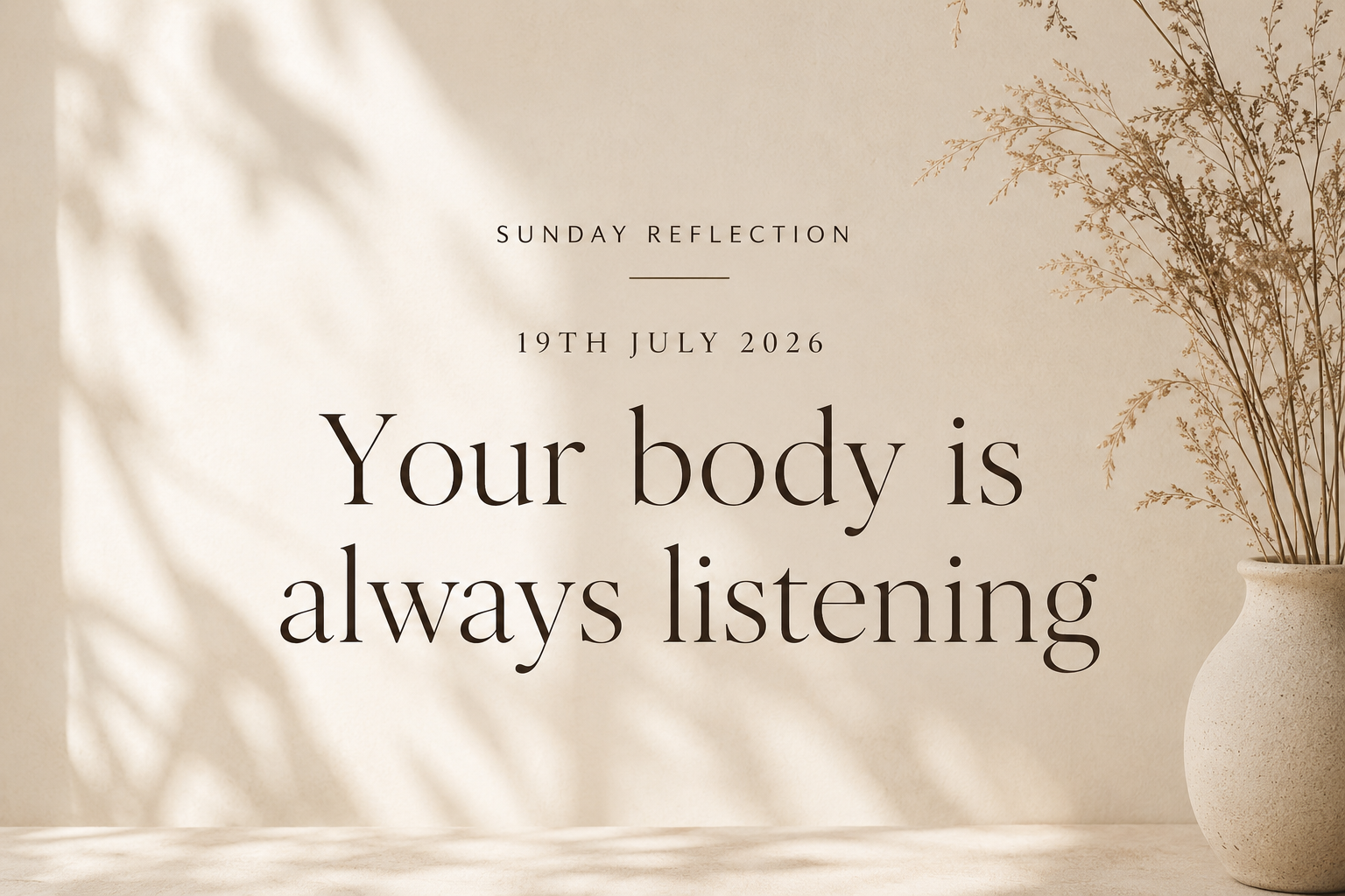 Your body is always listening.