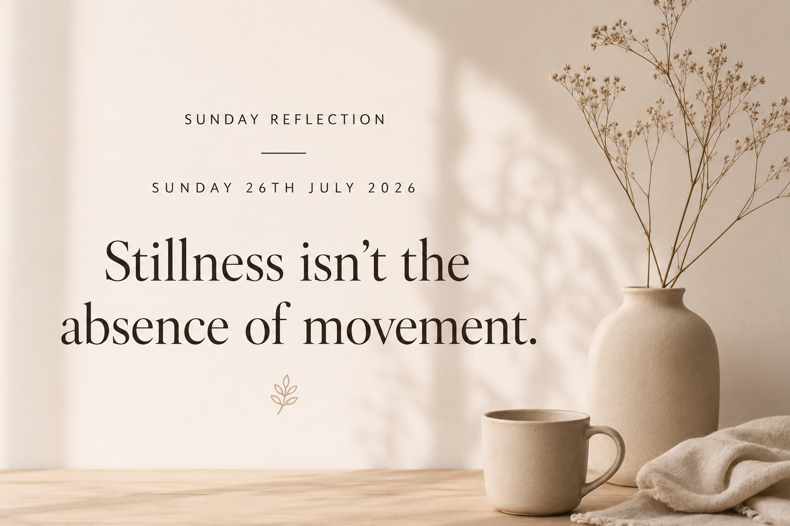 Stillness isn't the absence of movement.