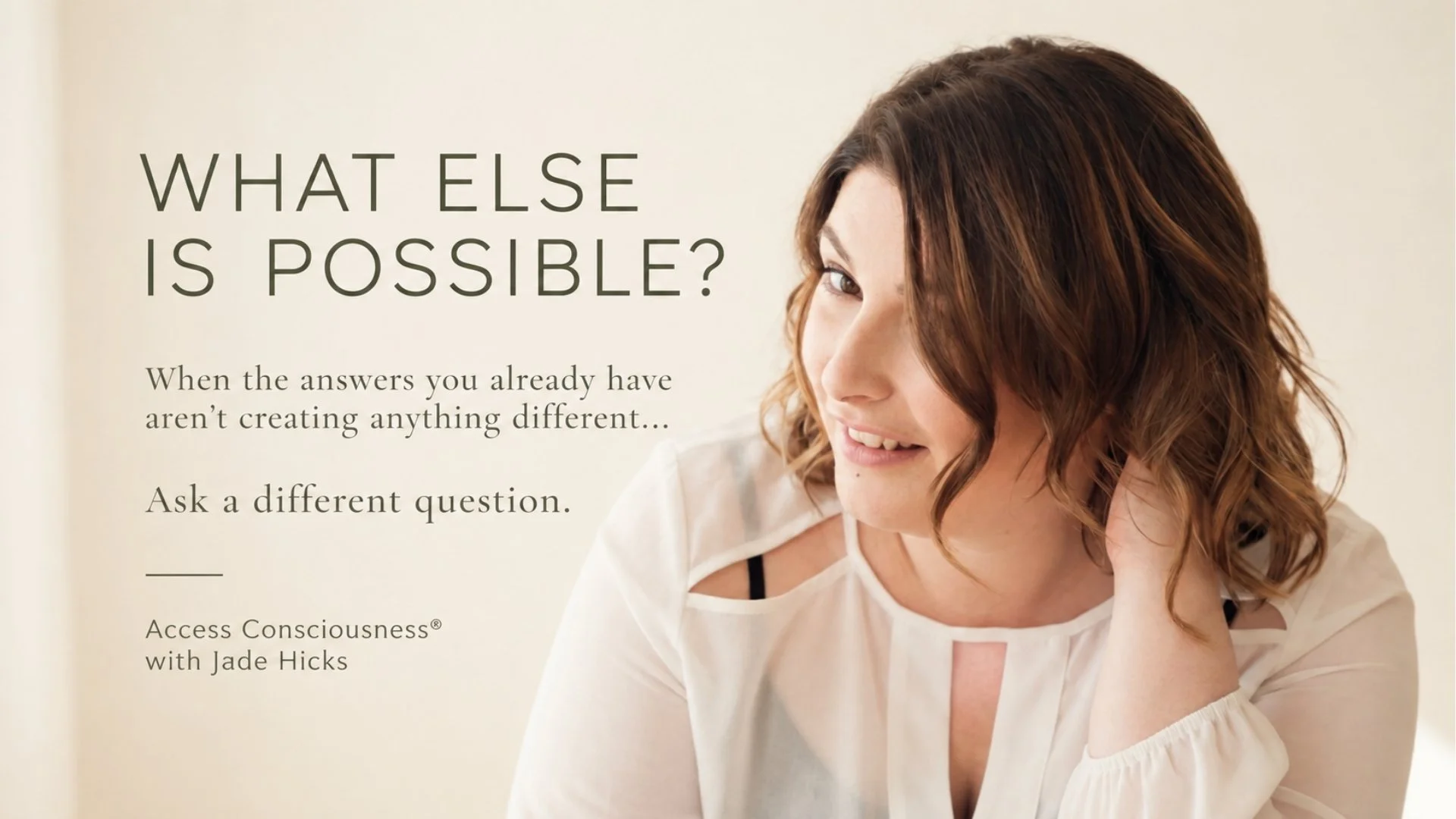 What Else Is Possible?