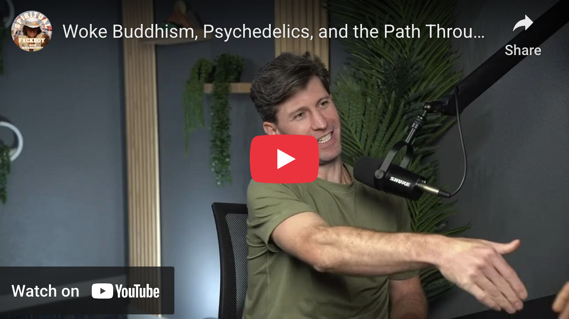 Woke Buddhism, Psychedelics, and the Path Through Pain - Featured on SpiritualFxckboy Podcast