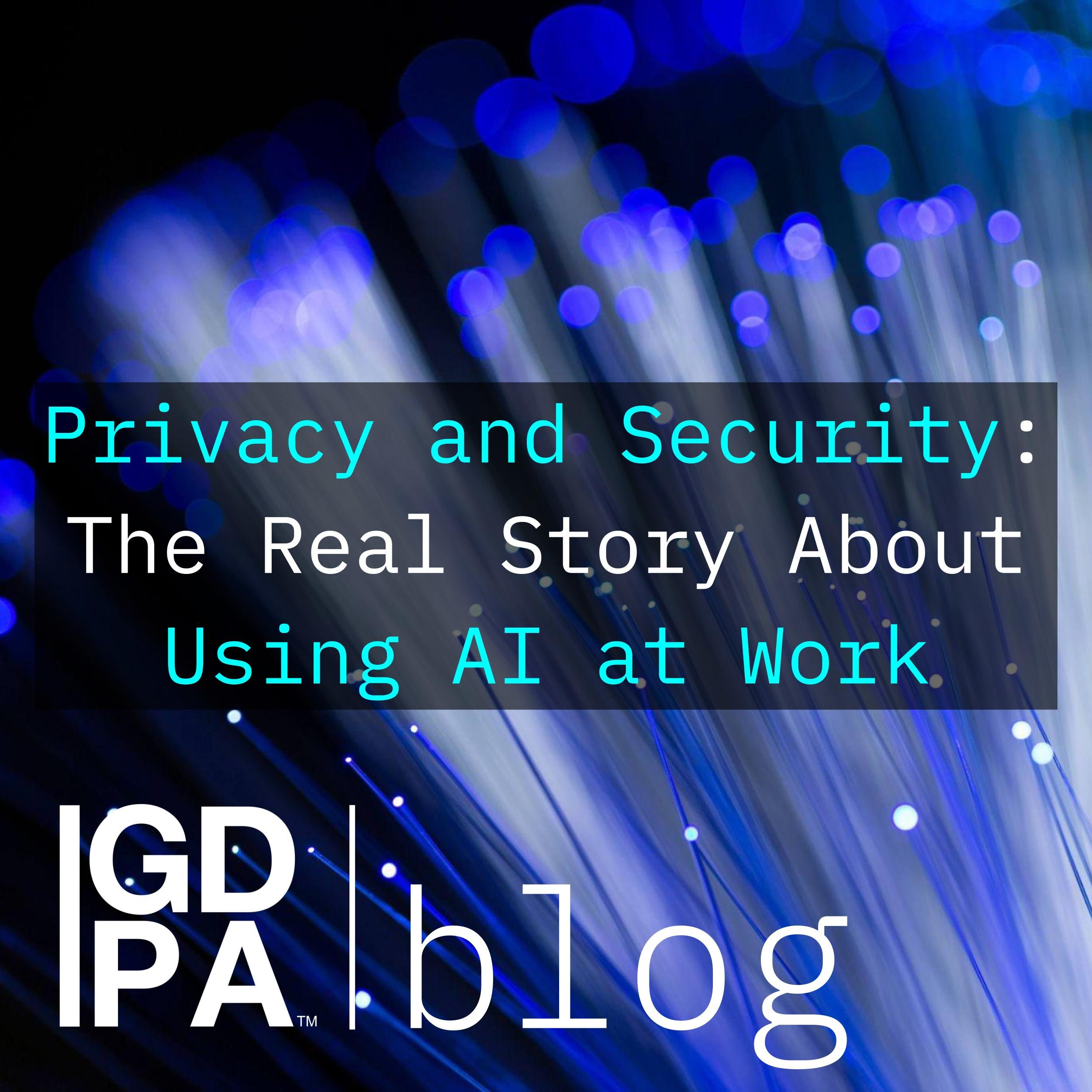 Privacy and Security: The Real Story About Using AI at Work