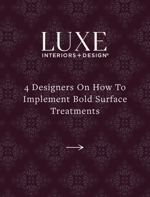 4 Designers On How To Implement Bold Surface Treatments