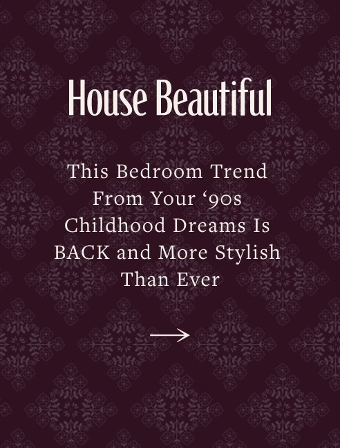 This Bedroom Trend From Your '90s Childhood Dreams Is BACK and More Stylish Than Ever