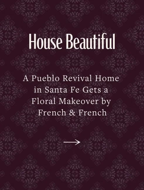 A Pueblo Revival Home in Santa Fe Gets a Floral Makeover by French & French