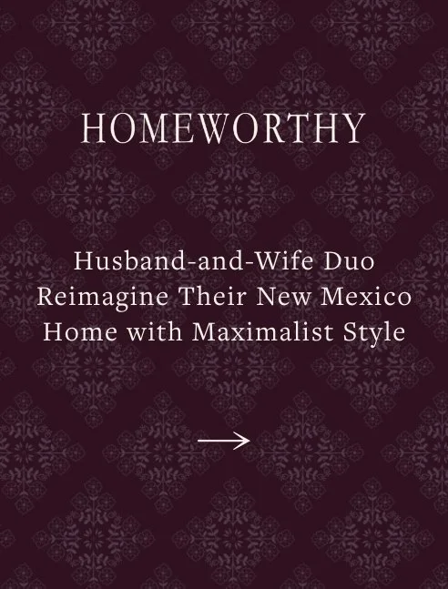 Husband-and-Wife Duo Reimagine Their New Mexico Home with Maximalist Style