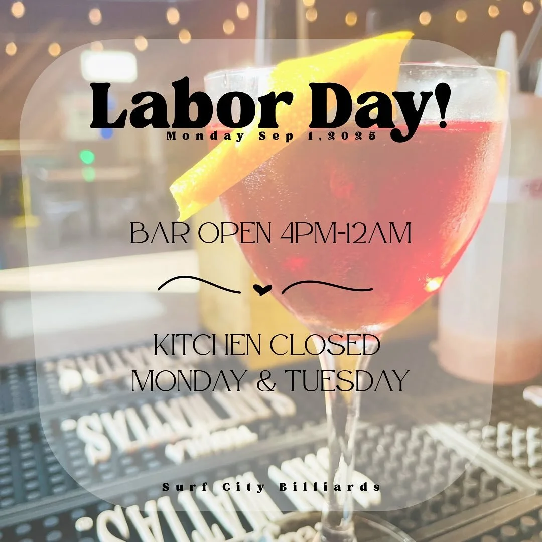 🙃LABOR DAY WEEKEND🙃

Cons👉The kitchen will be closed on Monday &amp; Tuesday in observance of Labor day 
Pros👉 full bar open 4pm-12am. 

🎱Play pool. 🍺 Drink up. 😎 Have fun.