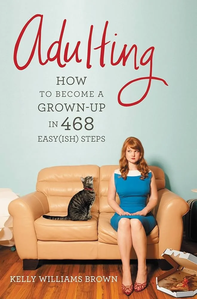 Book Cover "Adulting: How to Become a Grown-Up in 468 Easy(ISH) Steps" by Kelly Williams Brown