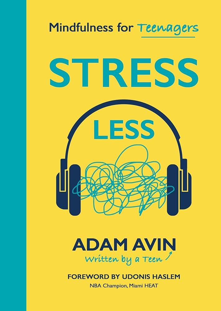 Book Cover "Stress Less: Mindfulness for Teenagers" by Adam Avin