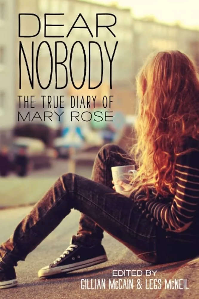 Book Cover "Dear Nobody: The True Diary of Mary Rose" Edited by Gillian McCain & Legs McNeil