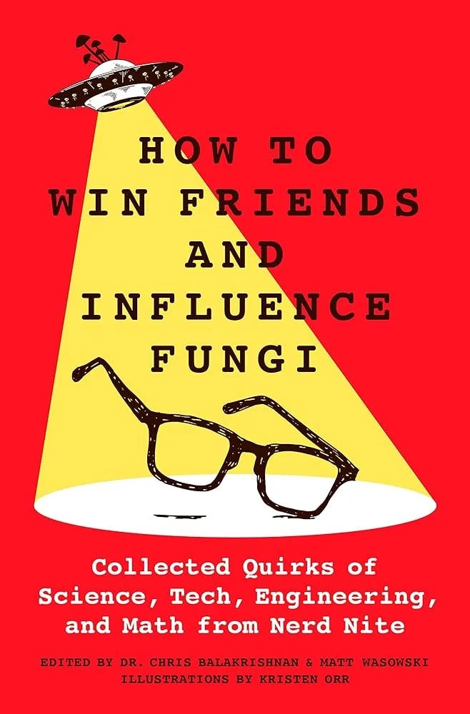 Book Cover "How to Win Friends and Influence Fungi" by Dr. Chris Balakrishnan & Matt Wasowki