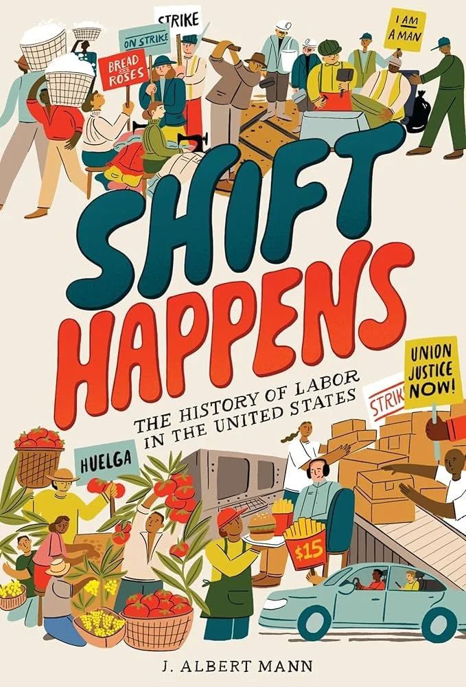 Book Cover "Shift Happens: The History of Labor in the United States" by J. Albert Mann