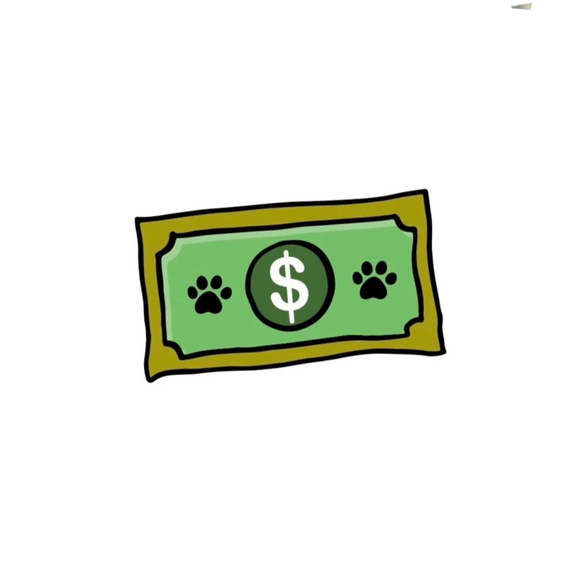A cartoon drawing of a green dollar bill with paw prints and a dollar sign.