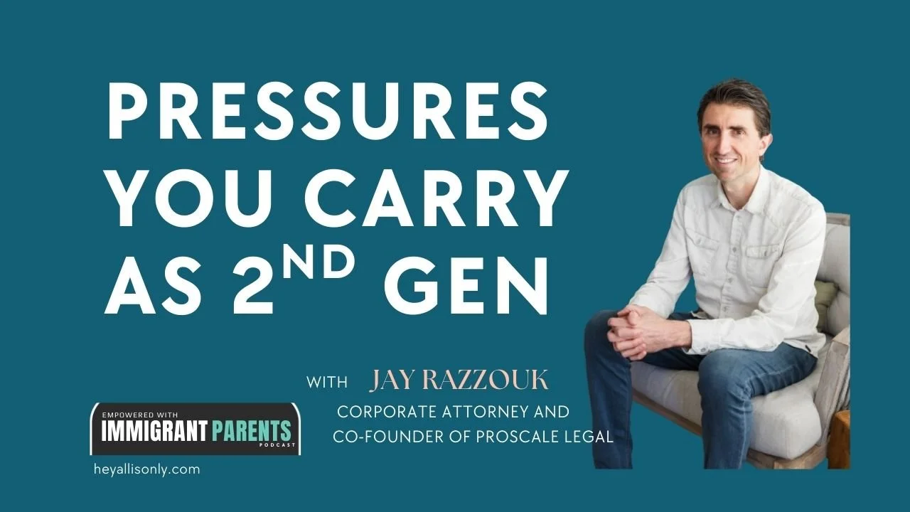 “I Feel Like I’m Failing My Parents” Understanding the Pressure Adult with Immigrant Parents Carry with Jay Razzouk
