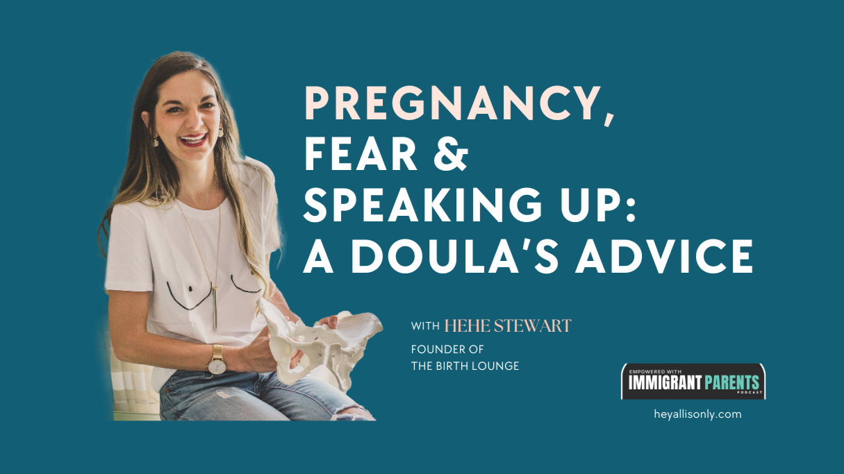 Pregnancy, Fear &amp; Speaking Up: What a Doula Wants You to Know with Hehe Stewart, Evidence Based Doula
