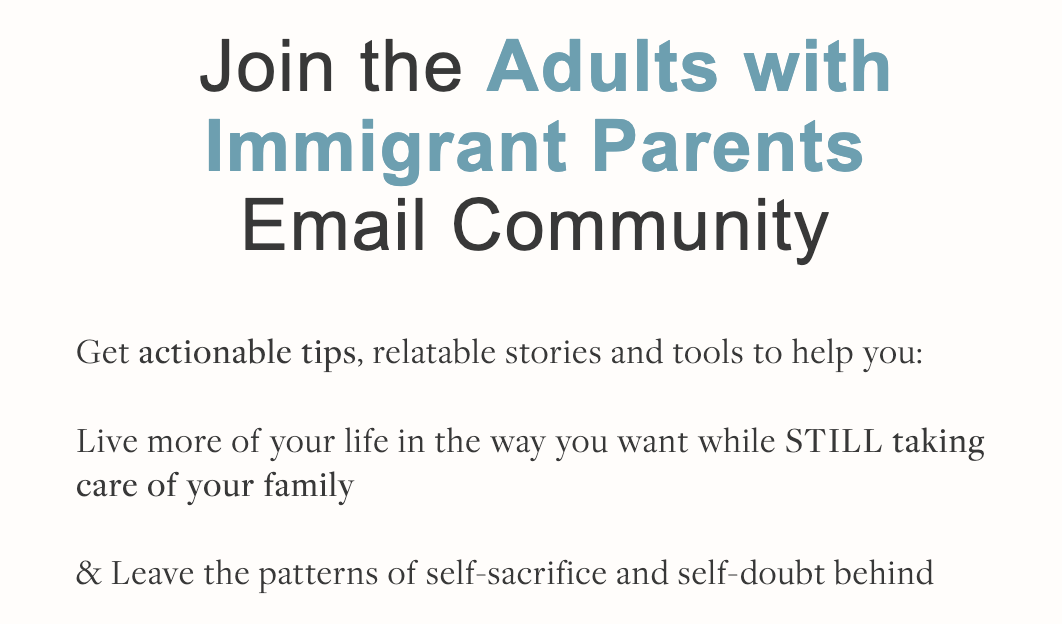Get actionable tips, stories, tools and validation sent to you weekly in your experience as an adult with immigrant parents