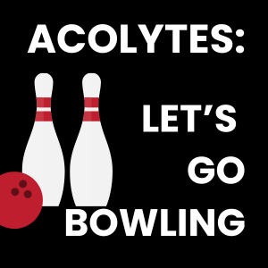 Calling all acolytes