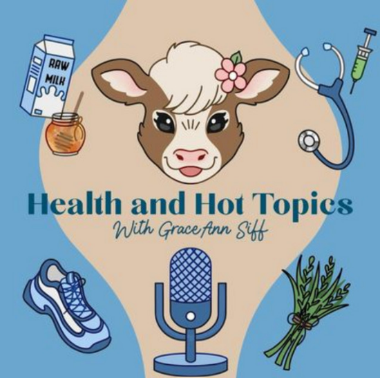 Illustrated podcast cover featuring a cow, milk carton, honey jar, stethoscope, syringe, sneakers, herbs, and microphone, with the title “Health and Hot Topics With Grace-Ann Siff.”