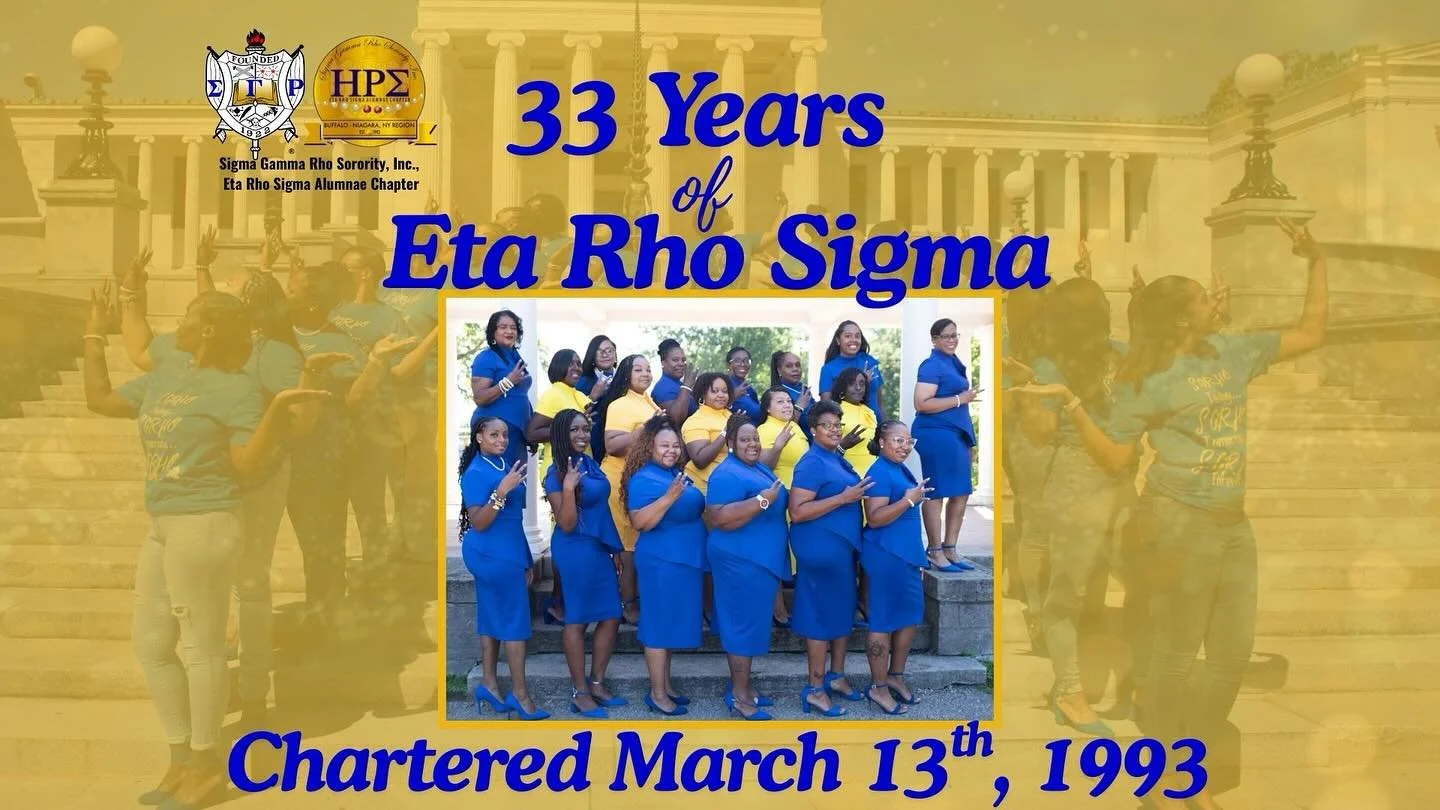 💛 March 13, 1993 💙

Sigma Gamma Rho Sorority Incorporated, the Eclectic Eta Rho Sigma Chapter, celebrates 33 years of Sisterhood, Scholarship and Service in the Buffalo-Niagara area. 

As Esteemed, Resourceful Sigma Women (ERS) we are honored to ha