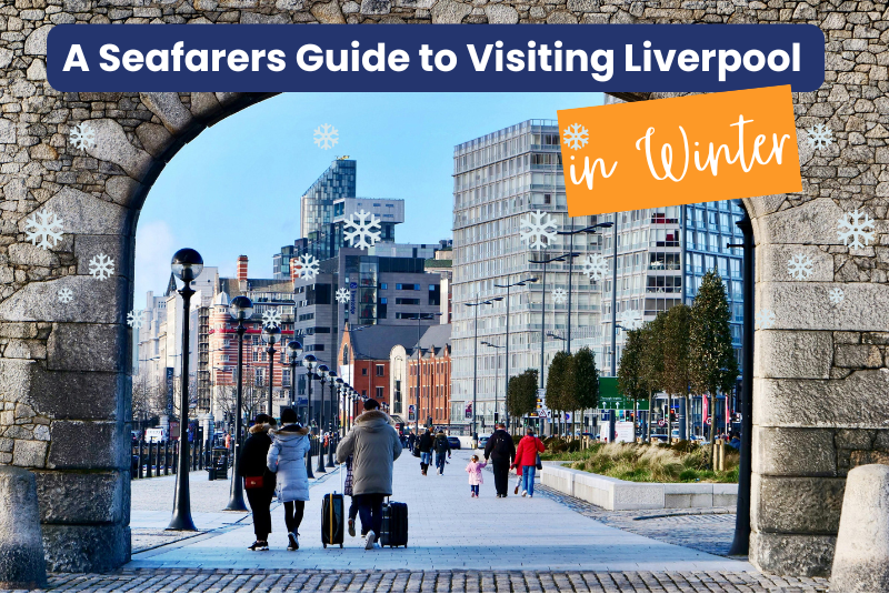 A Seafarers Guide to Visiting Liverpool in Winter
