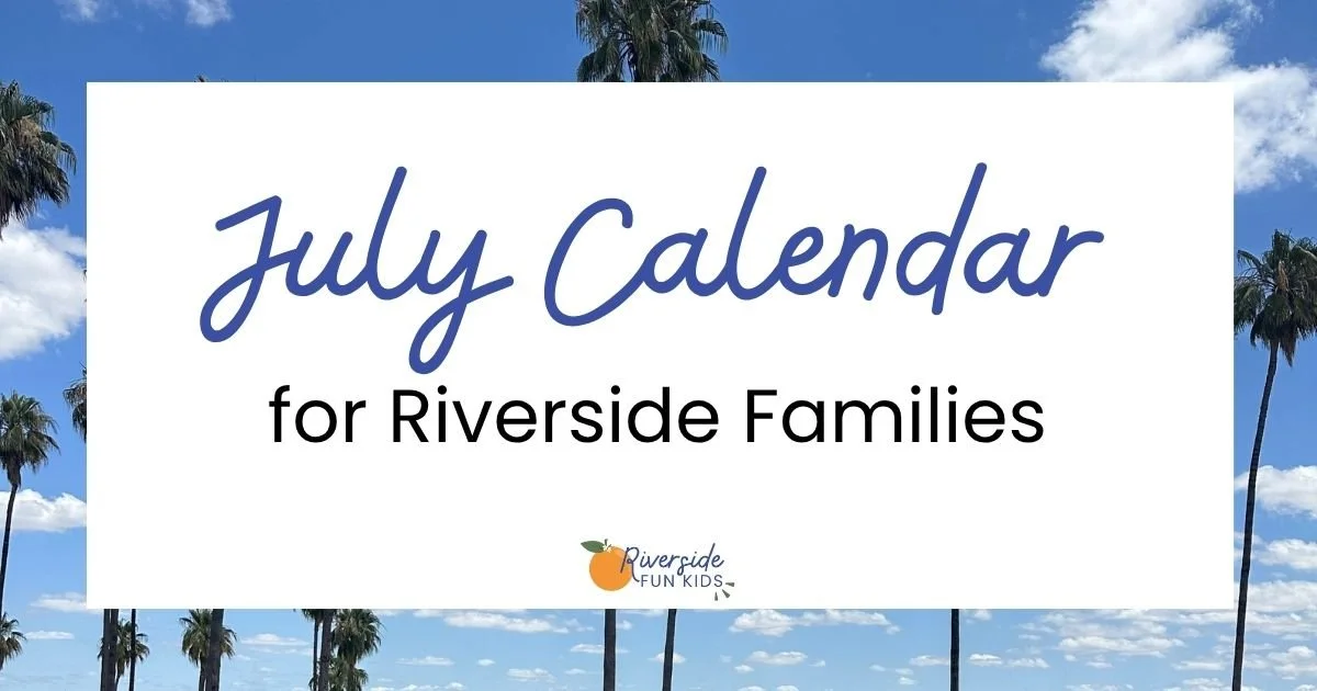 July Activities for Riverside Families - 2026 Event Calendar