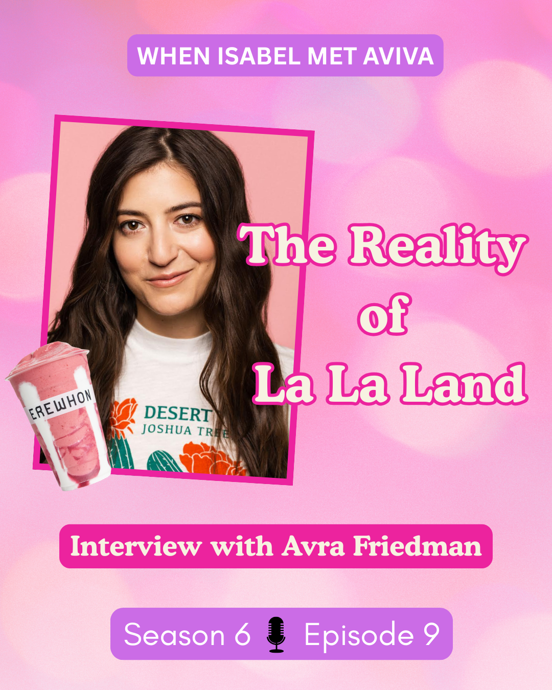 Season 6 - Episode. 9: The Reality of La La Land (Interview with Avra Friedman)