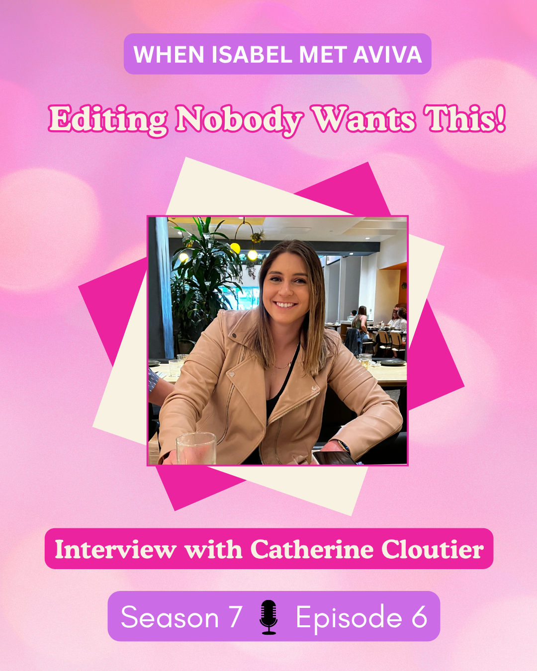 7.6 - Editing Nobody Wants This! (Interview with Catherine Cloutier)