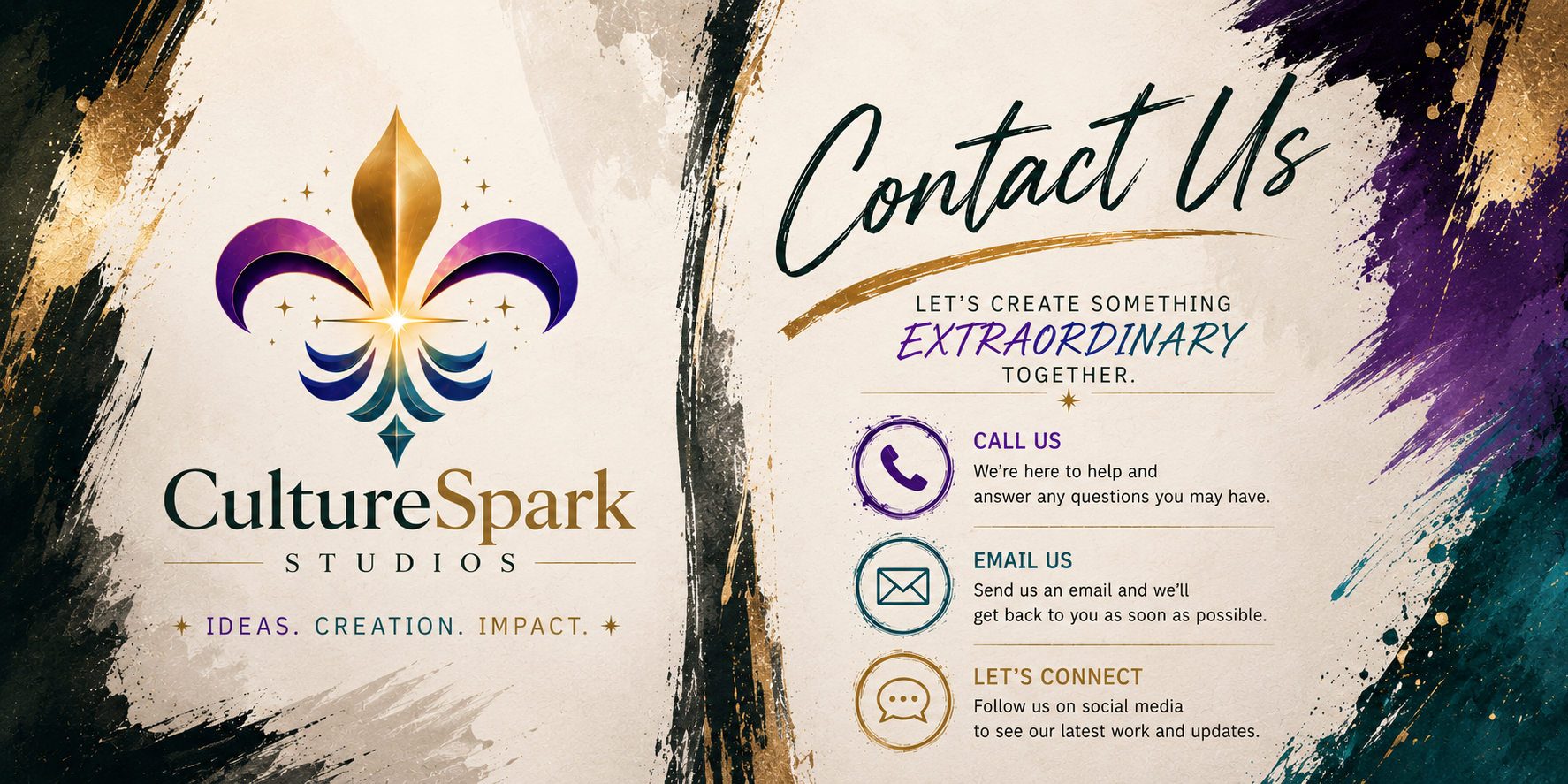 Design for CultureSpark Studios contact information page, featuring a colorful logo of a stylized fleur-de-lis, artistic paint splashes in black, gold, purple, teal, and white, with contact icons for phone, email, and social media, and the text 'Contact Us', 'Let's create something extraordinary together', and instructions to call, email, or follow on social media.